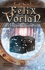 Télécharger le livre :  Felix Vortan et l'énigme du coffre noir