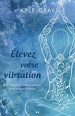 Download this eBook Élevez votre vibration