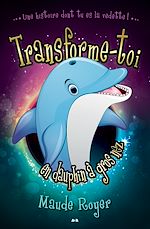 Télécharger le livre :  Transforme-toi en dauphin a gros nez
