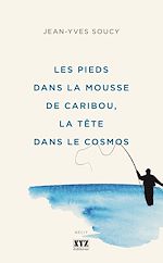 Télécharger le livre :  Les pieds dans la mousse de caribou, la tête dans le cosmos