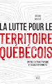 Télécharger le livre :  La lutte pour le territoire québécois
