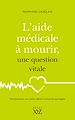 Télécharger le livre :  L'aide médicale à mourir, une question vitale