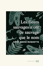 Télécharger le livre :  Les fleurs sauvages n'ont de sauvage que le nom