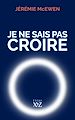 Télécharger le livre :  Je ne sais pas croire