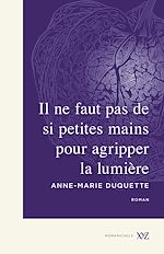 Télécharger le livre :  Il ne faut pas de si petites mains pour agripper la lumière