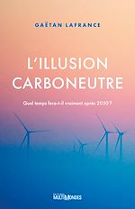 Télécharger le livre :  L'illusion carboneutre