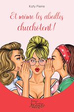 Télécharger le livre :  Et même les abeilles chuchotent!