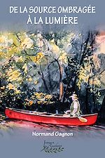 Télécharger le livre :  De la source ombragée à la lumière