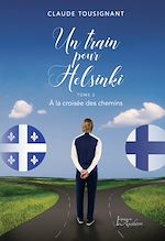 Télécharger le livre :  Un train pour Helsinki tome 2 à la croisée des chemins