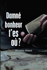 Download this eBook Damné bonheur t'es où