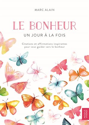 Téléchargez le livre :  Le Bonheur - Un jour à la fois