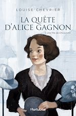 Télécharger le livre :  La quête d'Alice Gagnon - Tome 1