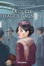 Télécharger le livre :  La Quête d'Alice Gagnon - Tome 2