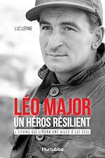 Télécharger le livre :  Léo Major, un héros résilient