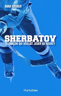 Téléchargez le livre :  Sherbatov. Le garçon qui voulait jouer au hockey
