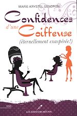 Download this eBook Confidences d'une coiffeuse (éternellement exaspérée !)