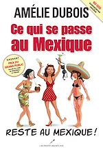 Download this eBook Ce qui se passe au Mexique reste au Mexique!