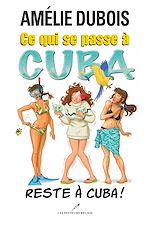 Download this eBook Ce qui se passe à Cuba reste à Cuba!