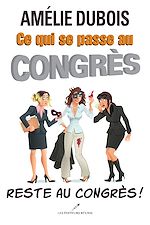 Download this eBook Ce qui se passe au congrès reste au congrès!