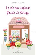 Télécharger le livre :  La vie pas toujours fleurie de Soraya