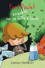 Télécharger le livre :  Fred Poulet enquête sur sa boîte à lunch