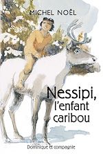Télécharger le livre :  Nessipi, l'enfant caribou - Niveau de lecture 5