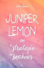 Télécharger le livre :  Juniper Lemon ou la stratégie du bonheur