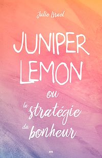 Téléchargez le livre :  Juniper Lemon ou la stratégie du bonheur