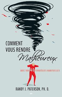 Téléchargez le livre :  Comment vous rendre malheureux