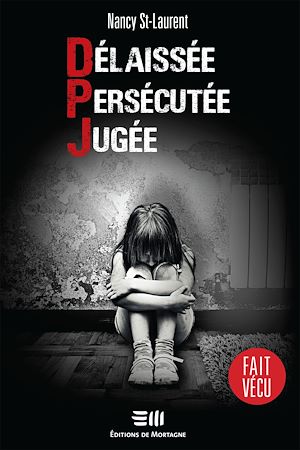 Téléchargez le livre :  Délaissée. Persécutée. Jugée.