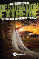 Télécharger le livre :  Destination extrême - Medellín : l'expérience Escobar