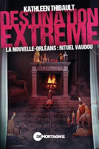 Téléchargez le livre :  Destination extrême - La Nouvelle-Orléans : rituel vaudou
