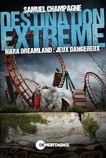 Download this eBook Destination extrême - Nara Dreamland : jeux dangereux