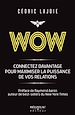 Télécharger le livre :  Wow : Connectez davantage pour maximiser la puissance de vos relations