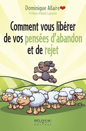 Téléchargez le livre :  Comment vous libérer de vos pensées d'abandon et de rejet