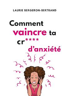Téléchargez le livre :  Comment vaincre ta cr**** d'anxiété