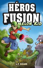 Télécharger le livre :  Héros fusion - Melon Kid