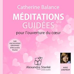Télécharger le livre :  Méditations guidées pour l'ouverture du cœur