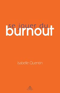 Téléchargez le livre :  Se jouer du burnout