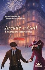 Télécharger le livre :  Arcade et Gail, tome 1 - Les amours impossibles