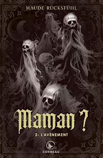 Télécharger le livre :  Maman?, t2 - L'avènement