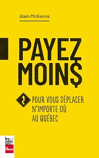 Téléchargez le livre :  Payez moins pour vous déplacer n'importe où au Québec