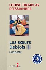 Télécharger le livre :  Les Soeurs Deblois, tome 1
