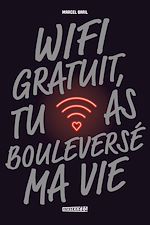 Télécharger le livre :  Wifi gratuit, tu as bouleversé ma vie
