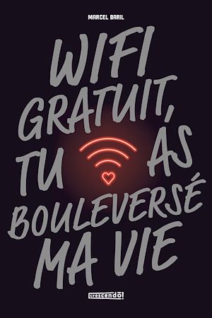 Téléchargez le livre :  Wifi gratuit, tu as bouleversé ma vie