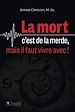 Télécharger le livre :  La mort c'est de la merde, mais il faut vivre avec!
