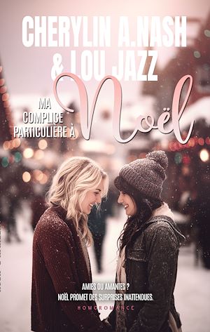 Téléchargez le livre :  Ma complice particulière à Noël (Livre lesbien, roman lesbien) - Romance de noël - Première fois FxF