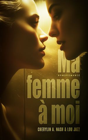 Téléchargez le livre :  Ma femme à moi (Livre lesbien, roman lesbien) - différence d'âge - romance de bureau - romance interdite