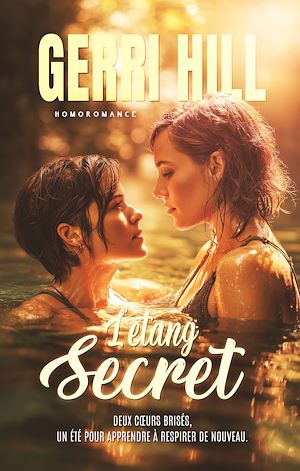 Téléchargez le livre :  L'étang secret (Livre lesbien, roman lesbien) Slow burn - premier amour et reconstruction