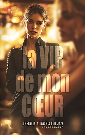 Téléchargez le livre :  La VIP de mon cœur (Livre lesbien, roman lesbien)